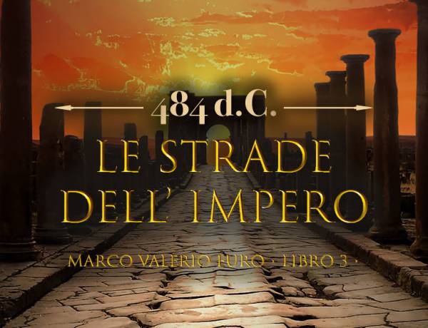 Riferimenti Storici Libro III Ciclo Marco Valerio: Le Strade Dell'Impero