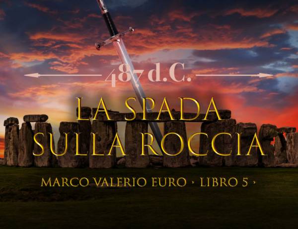 Riferimenti Storici Libro V Ciclo Marco Valerio:  La spada sulla roccia